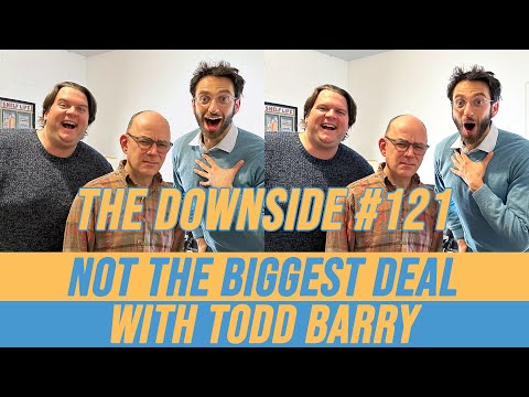 Not The Biggest Deal with Todd Barry | The Downside #121