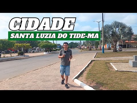 Conheça Santa Luzia do Tide-MA - Uma cidade localizada a 294 km da capital São Luis