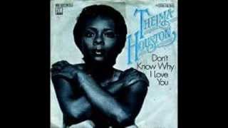 Don't Know Why I Love You - Thelma Houston
