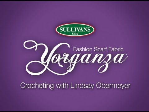 Sullivans Yorganza Crocheting with Lindsay Obermeyer