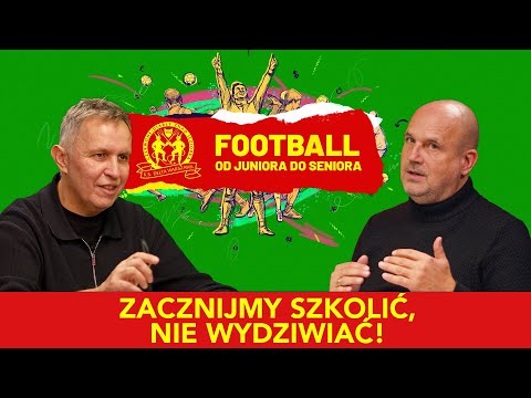 Football od juniora do seniora - Zacznijmy szkolić, nie wydziwiać!