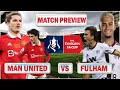 Sabitzer & Pellistri To Start : Man United Vs Fulham | FA CUP Quarter Final 2023 !!!
