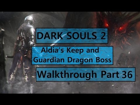 Dark Souls 2: Aldia's Keep and Guardian Dragon Boss - Walkthrough Part 36