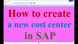 How to Create a New Cost Center in SAP