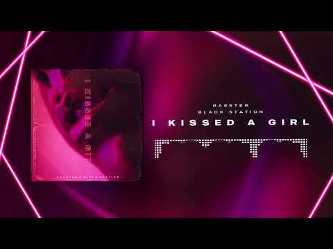 Rasster, Black Station - I Kissed A Girl