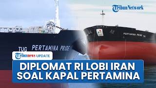 2 Kapal Pertamina Masih Terjebak di Selat Hormuz, Diplomat RI Temui Pihak Iran untuk Negosiasi