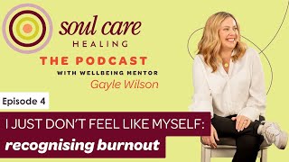 I Just Don’t Feel Like Myself: Recognising Burnout