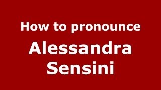 How to pronounce Alessandra Sensini