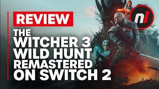 The Witcher III: Wild Hunt Remastered Nintendo Switch 2 Review - Is It Worth It?
