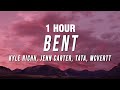 [1 HOUR] Kyle Richh x Jenn Carter x TaTa x MCVERTT - BENT (Lyrics)
