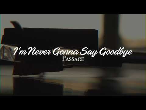 Passage - I'm Never Gonna Say Goodbye (Lyric Video)