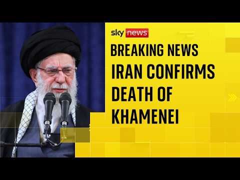 Iran confirms Ayatollah Ali Khamenei was killed in US-Israeli strikes