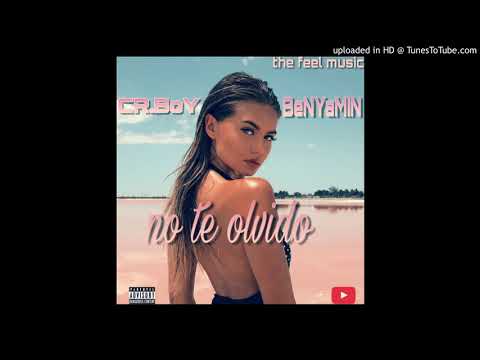 CR.BoY ft BenYamiN - No te Olvido (The Feel Music Record )