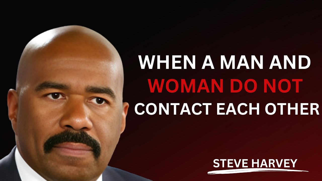 When a Man and Woman Do Not Contact Each Other – Steve Harvey’s Powerful Advice