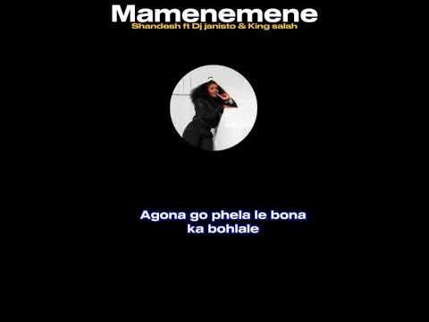 Ke mamenemene lyrics - Shandesh ft Dj janisto & king Salah