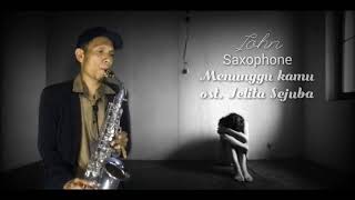 Menunggu kamu ost. Jelita sejuba - Anji Cover Saxophone