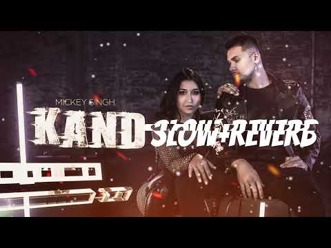 Mickey Singh ft. Dana Alexa - Kand(SLOW+REVERB) | Treehouse VHT | LoFi - KinG