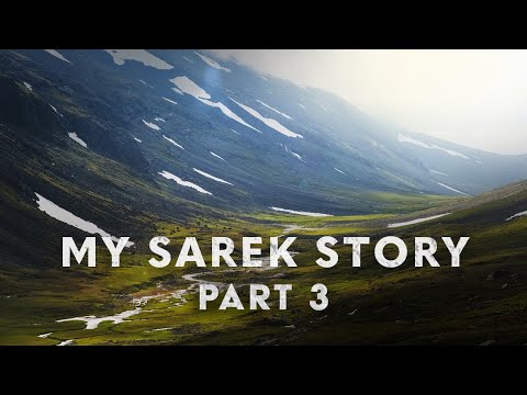 MY SAREK STORY - Part 3 | Through Sareks Tangled Valleys
