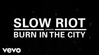 Slow Riot - Burn in the City