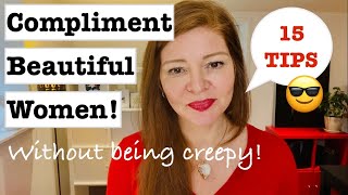 How to Compliment Girls Without Being Creepy! (When to Compliment a Girl