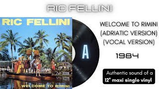 Ric Fellini - Welcome to Rimini (Adriatic Version) (Vocal Version) [12'' maxi single]