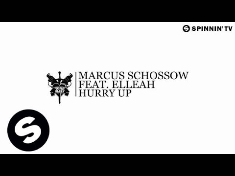 Marcus Schossow feat. Elleah - Hurry Up (Available August 6)