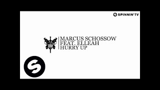 Marcus Schossow feat. Elleah - Hurry Up (Available August 6)