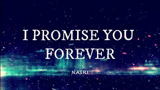 🎵NASRI - I PROMISE YOU FOREVER (LYRICS) #MusikaNiYan #Nasri #Lyrics