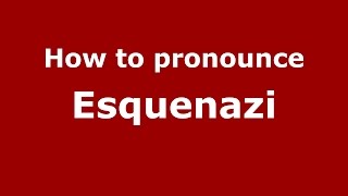 How to pronounce Esquenazi
