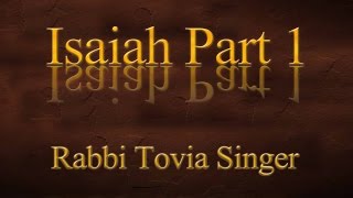 Isaiah — Part 1: Rabbi Tovia Singer Explores One of the Most Exciting Prophets Who Ever Lived