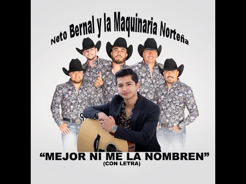 Neto Bernal y la Maquinaria Norteña MEJOR NI ME LA NOMBREN