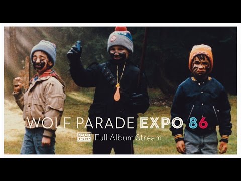 Wolf Parade - Expo 86 [FULL ALBUM STREAM]
