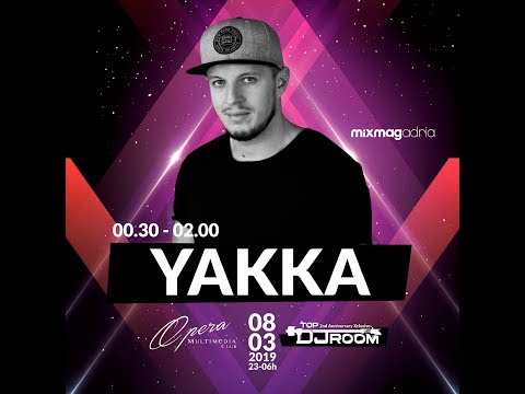 YAKKA x TOP DJ ROOM  - "2nd Anniversary Xclusive" x OPERA Club /Zagreb/