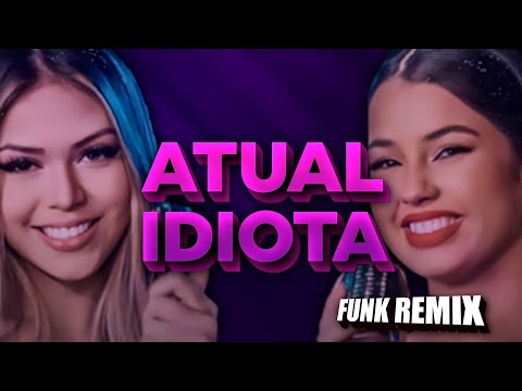 ATUAL IDIOTA - Melody e Paula Guilherme Versão //FUNK REMIX// by Dj Hugo