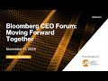 Bloomberg CEO Forum: Moving Forward Together