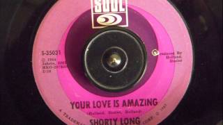 SHORTY LONG -  YOUR LOVE IS AMAZING