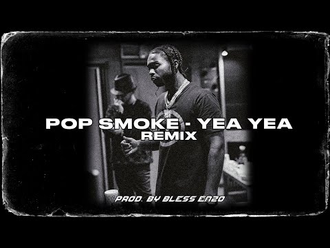 [Remix] Pop Smoke - Yea Yea | Tribute (Prod. Bless Enzo)