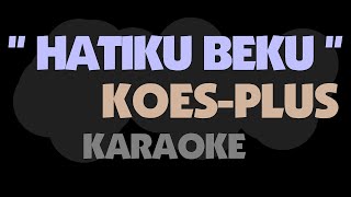 Download lagu Koes Plus - HATIKU BEKU. Karaoke. mp3