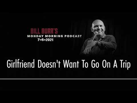 Bill Burr | Girlfriend Doesn't Want To Go On A Trip