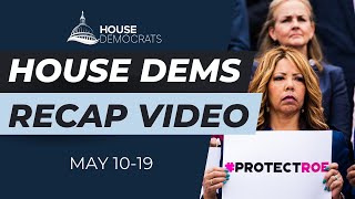 House Dems Recap Video | May 10-19