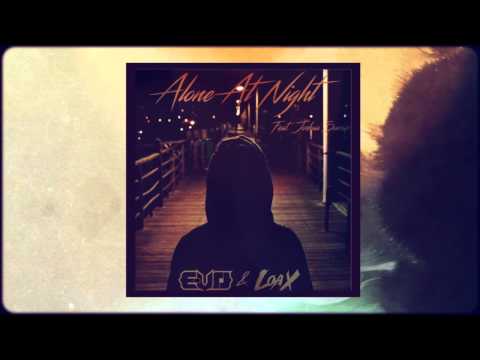 E-VO & LoaX Ft. Joshua Swerin - Alone At Night [OUT NOW]