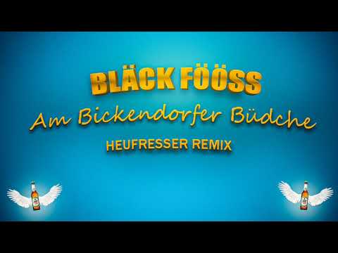 Bläck Fööss - Am Bickendorfer Büdche (HEUFRESSER REMIX)