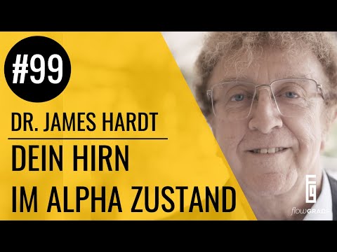 Mit Alpha-Training intelligenter werden - Flowgrade Show 99 mit Dr. James Hardt