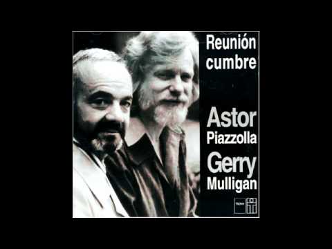 "AÑOS DE SOLEDAD"-Astor Piazzolla y Gerry Mulligan - Reunión Cumbre (1974).