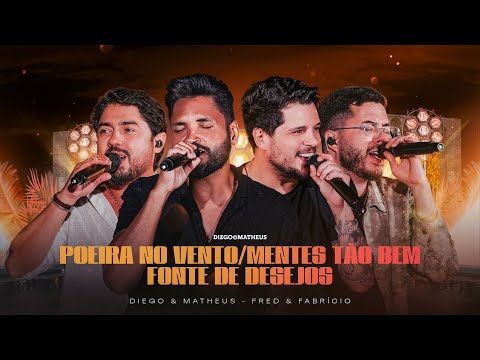 Diego & Matheus, Fred & Fabrício - Poeira no Vento / Mentes Tão Bem / Fonte de Desejos