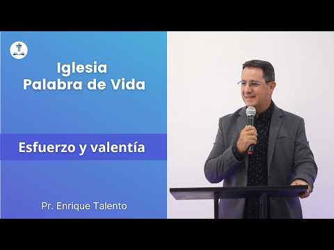 Esfuerzo y valentía - Pr. Enrique Talento | Iglesia palabra de Vida