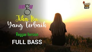 Download lagu Ungu - Jika Itu Yang Terbaik (Reggae Cover) || Full Bass mp3