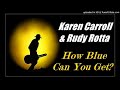 Karen Carroll & Rudy Rotta - How Blue Can You Get? (Kostas A~171)