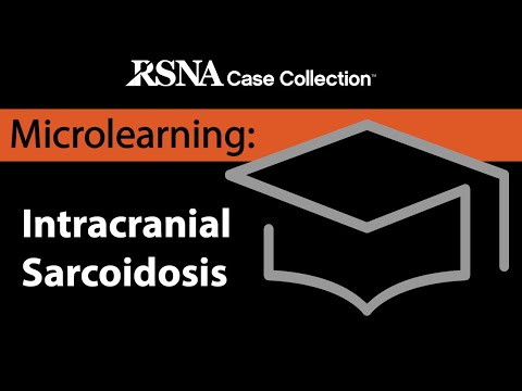 Microlearning Curriculum Series: Intracranial Sarcoidosis