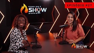 CHAMA QUE É SHOW EP 27| Mulheres no Comando: Liderança, Sucesso e Empreendedorismo com Carla Martins